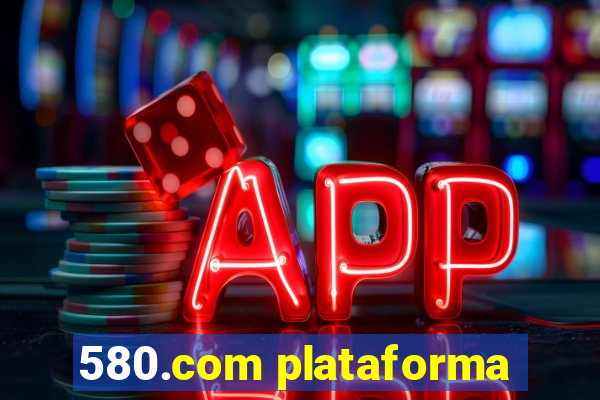 580.com plataforma